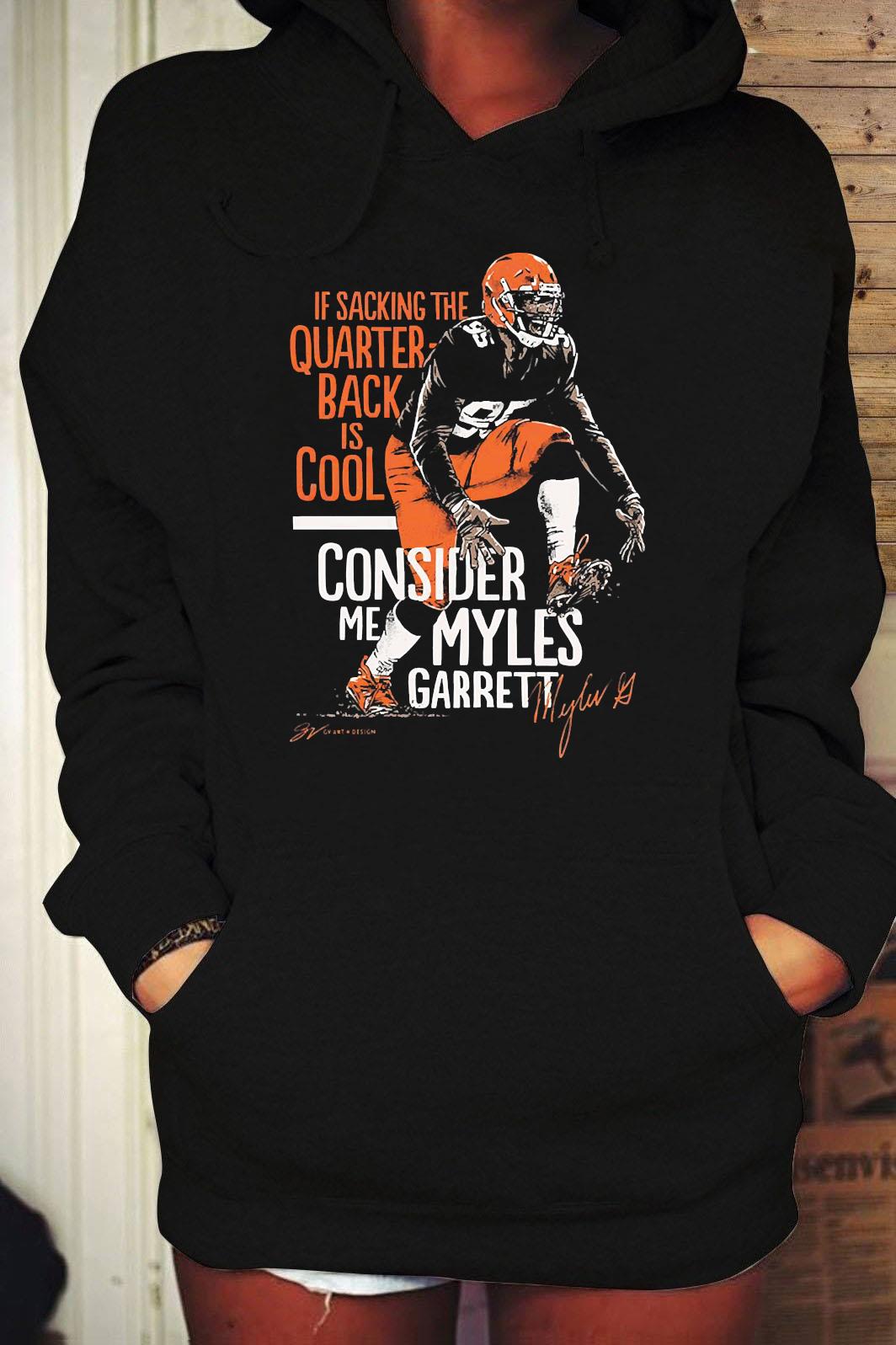 If sacking the quarterback is cool myles garrett shirt, hoodie